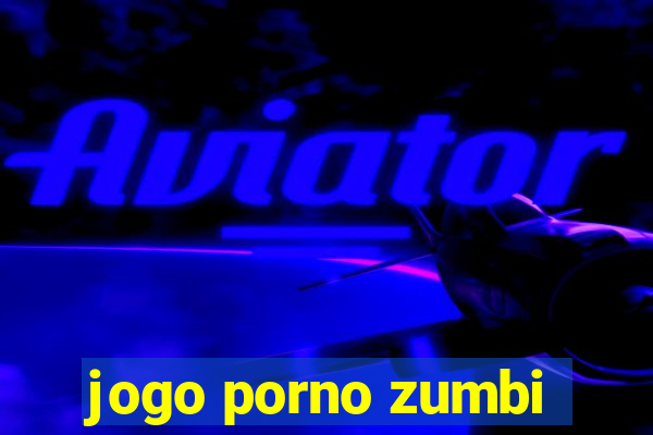 jogo porno zumbi